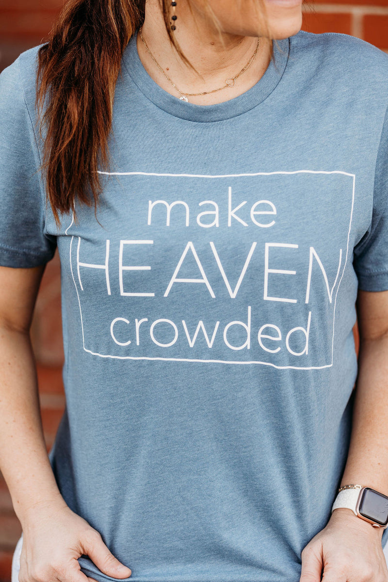 Make Heaven Crowded Tee